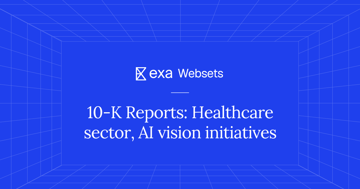 5 10-K Reports: Healthcare sector, AI vision initiatives | Exa Websets