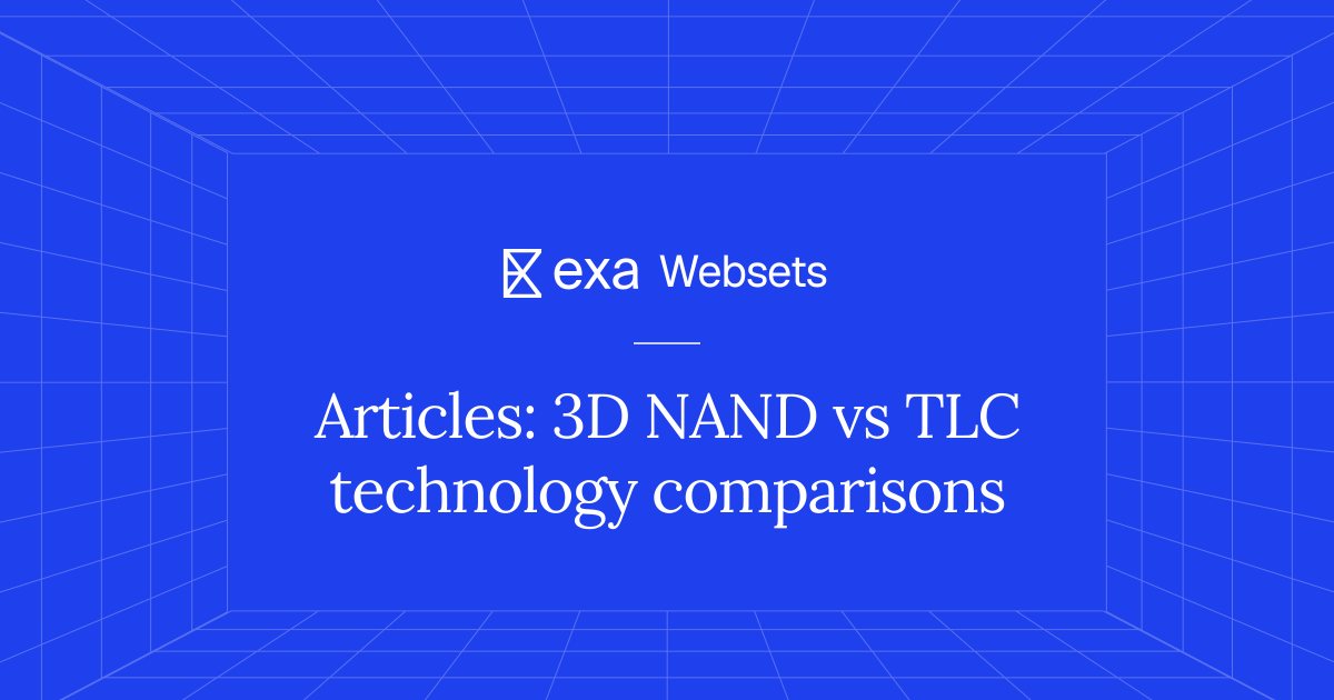 5 Articles: 3D NAND vs TLC technology comparisons | Exa Websets
