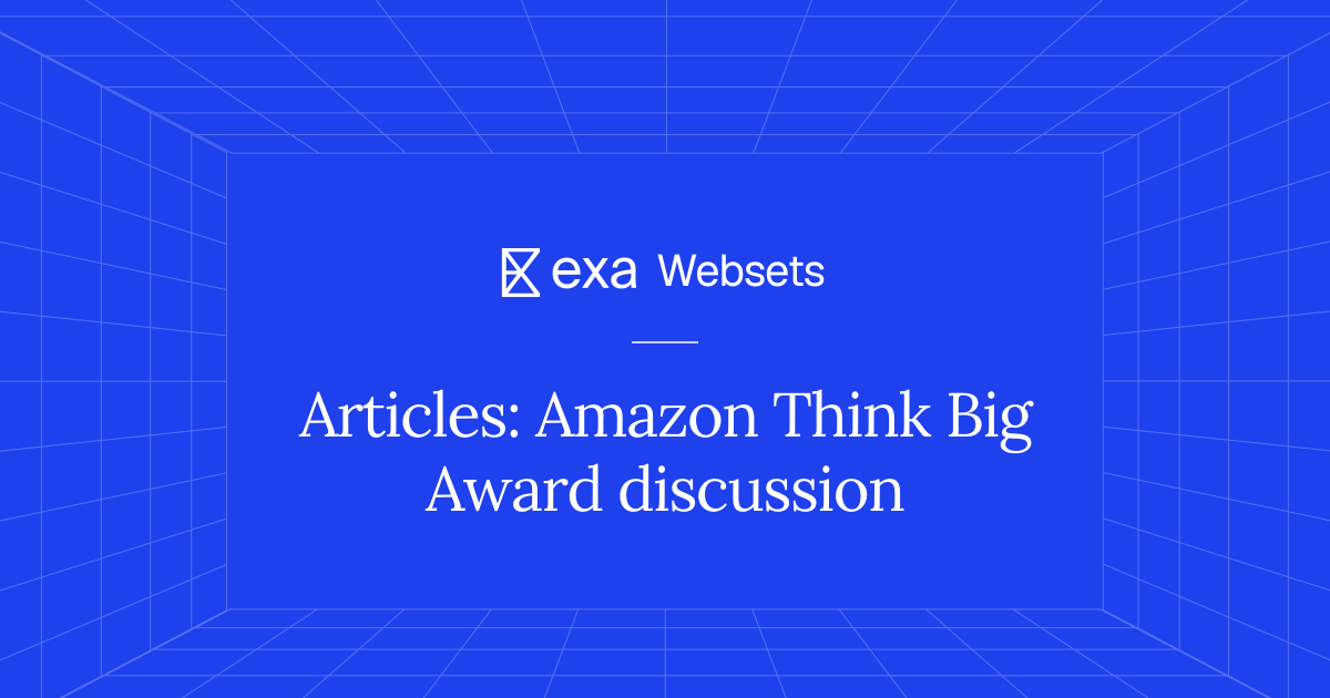 5 Articles: Amazon Think Big Award discussion | Exa Websets