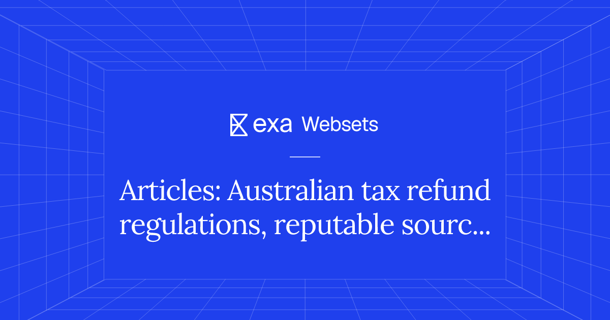 5 Articles: Australian tax refund regulations, reputable source | Exa ...
