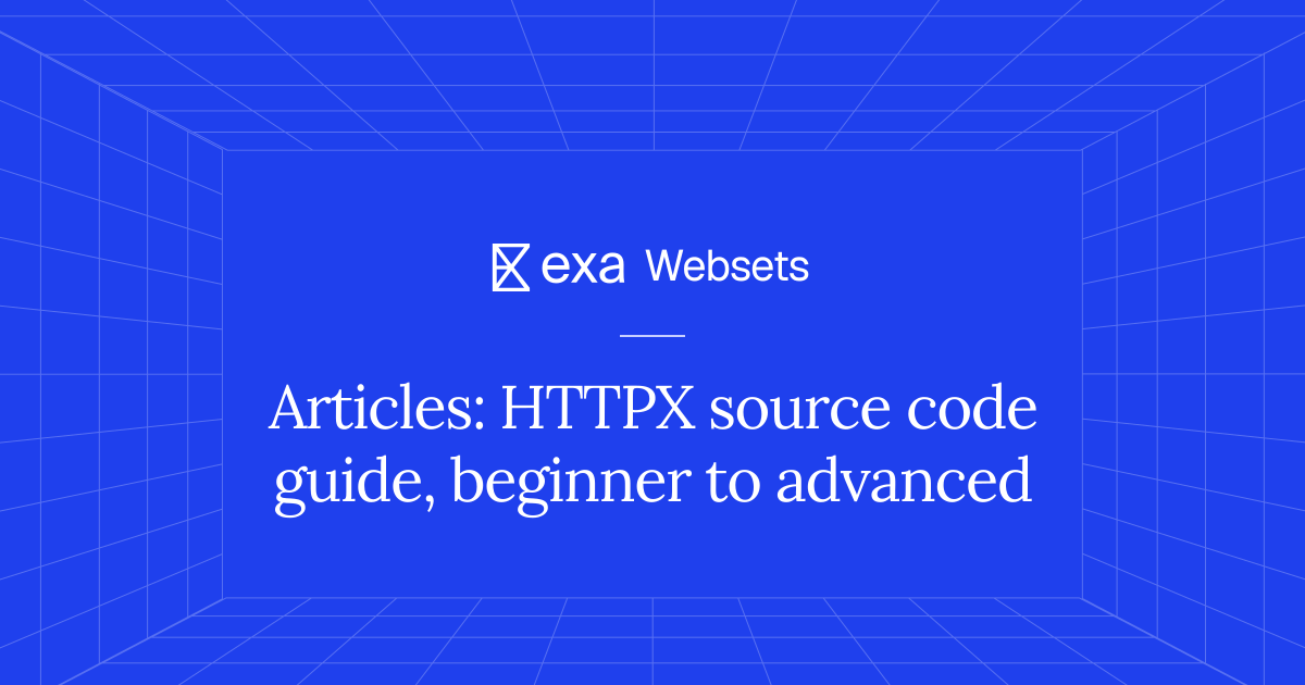 5 Articles: HTTPX source code guide, beginner to advanced | Exa Websets