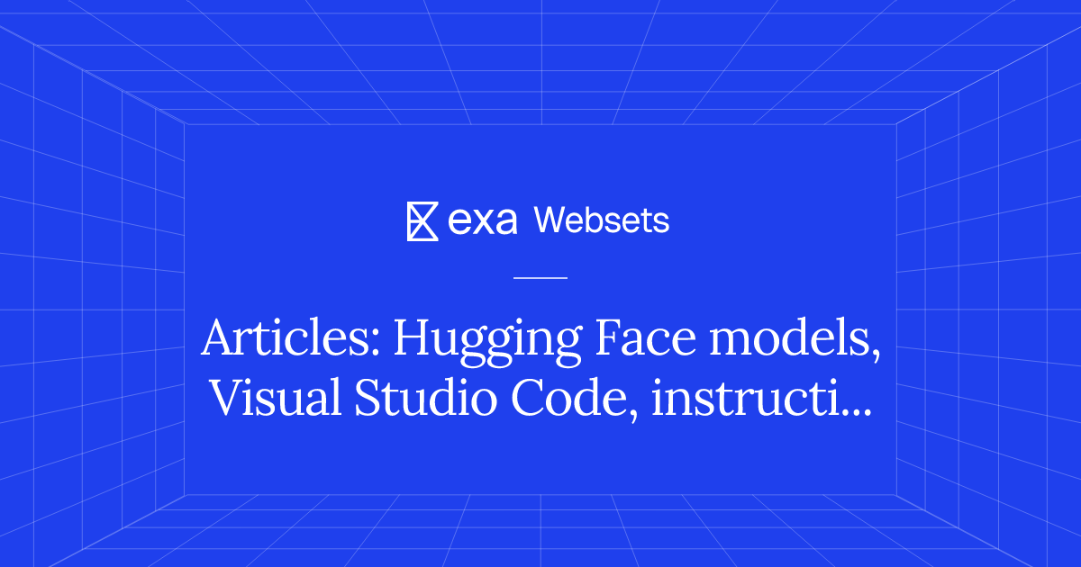 5 Articles: Hugging Face models, Visual Studio Code, instructional ...