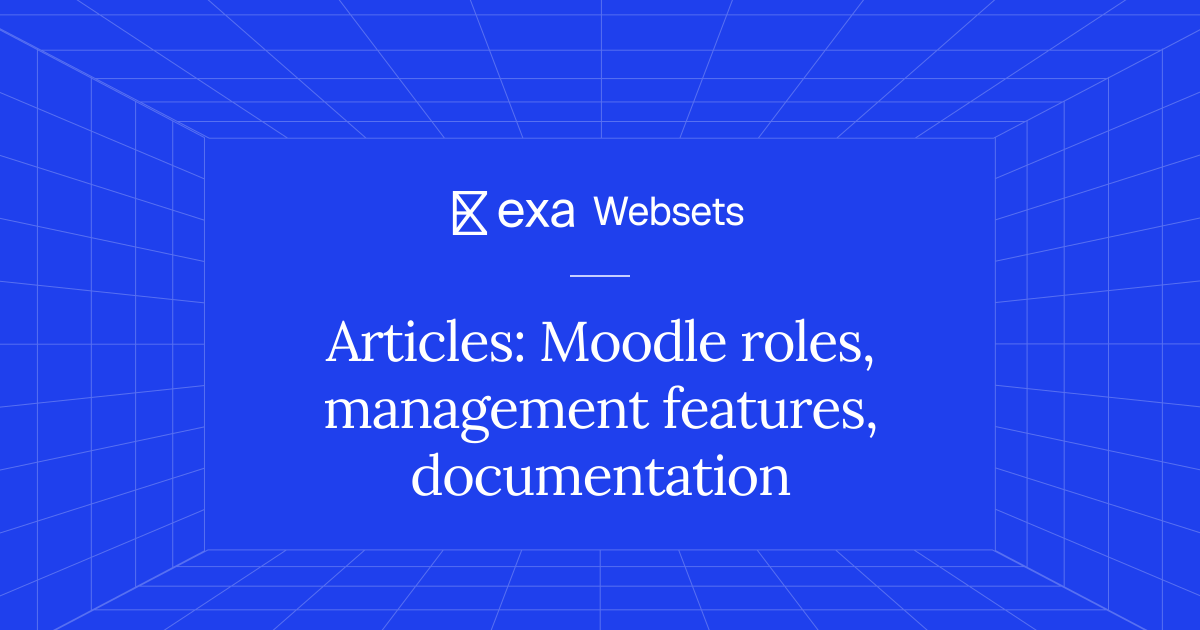 5 Articles: Moodle roles, management features, documentation | Exa Websets