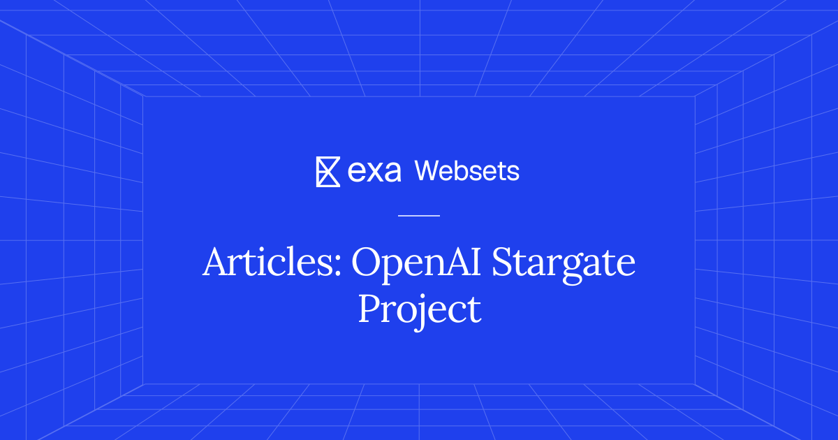 1 Articles: OpenAI Stargate Project | Exa Websets