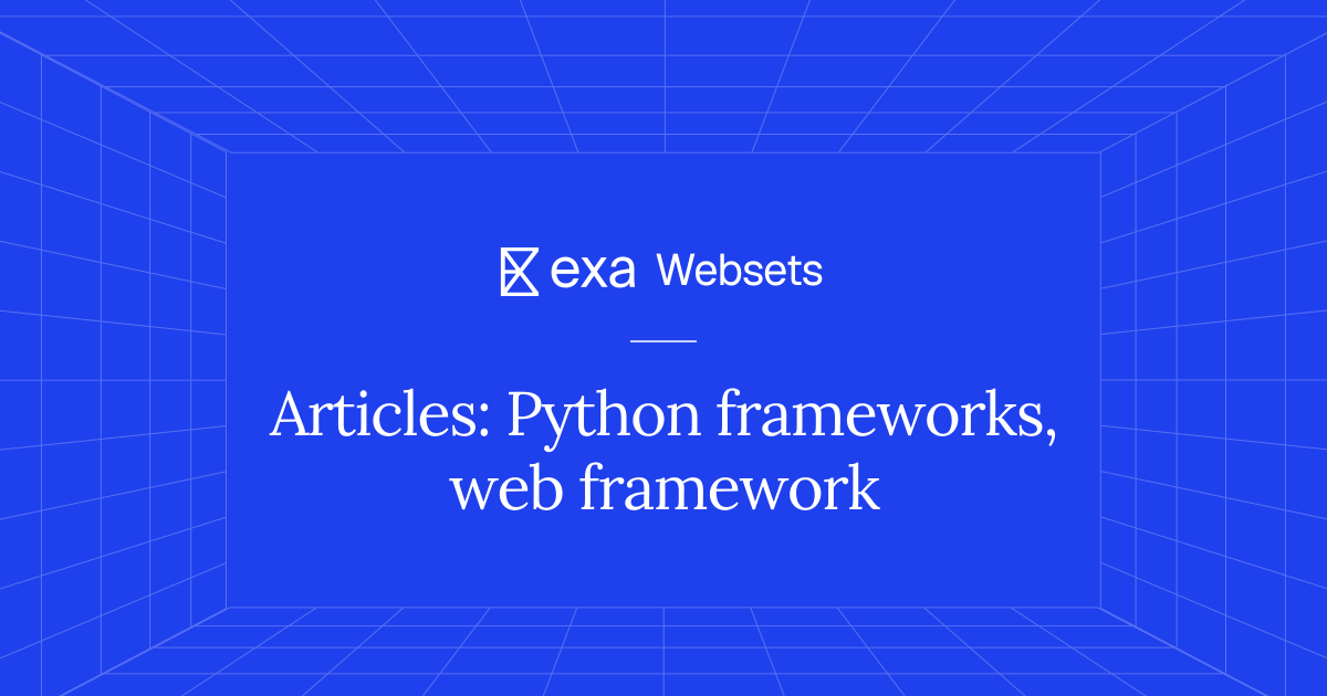 5 Articles: Python frameworks, web framework | Exa Websets
