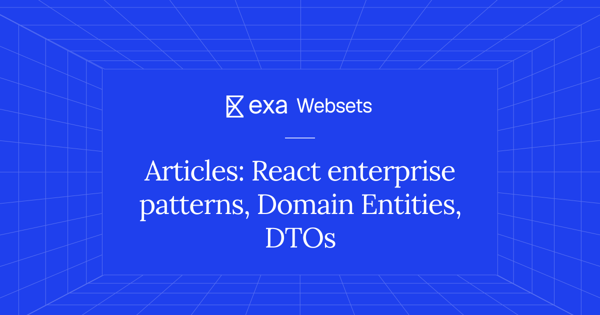 5 Articles: React enterprise patterns, Domain Entities, DTOs | Exa Websets