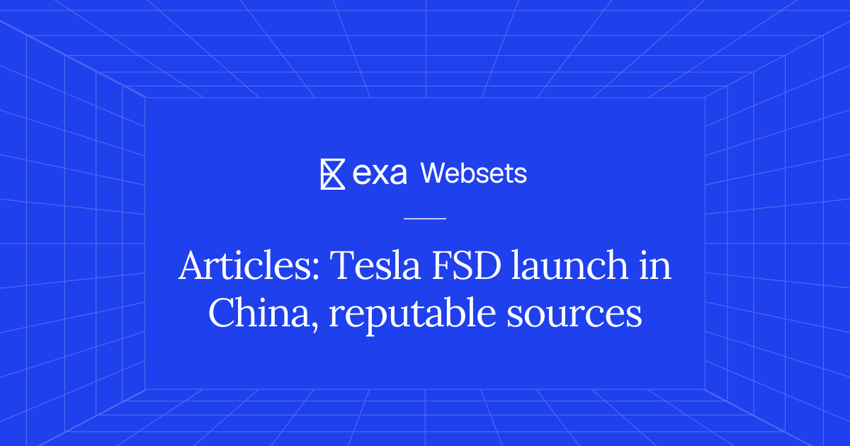 5 Articles: Tesla FSD launch in China, reputable sources | Exa Websets