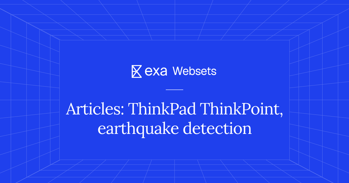 5 Articles: ThinkPad ThinkPoint, earthquake detection | Exa Websets