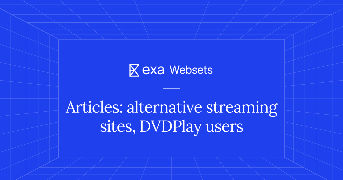 25 Articles: alternative streaming sites, DVDPlay users | Exa Websets
