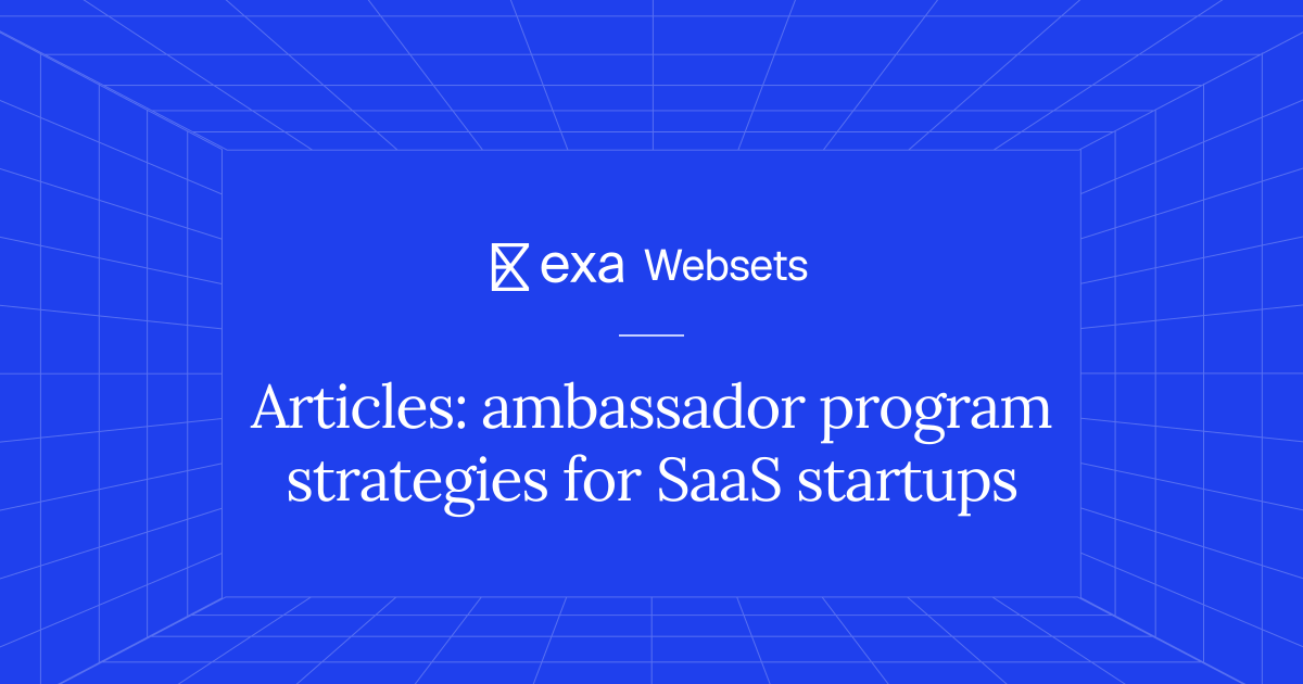 5 Articles: ambassador program strategies for SaaS startups | Exa Websets