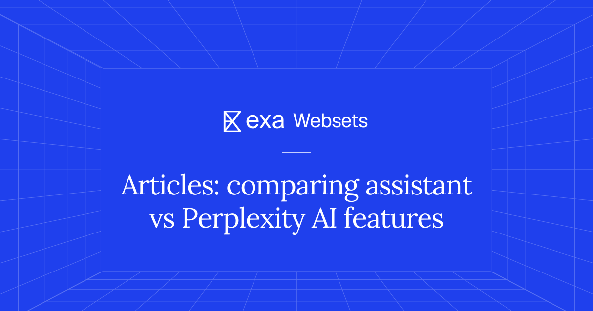 5 Articles: comparing assistant vs Perplexity AI features | Exa Websets