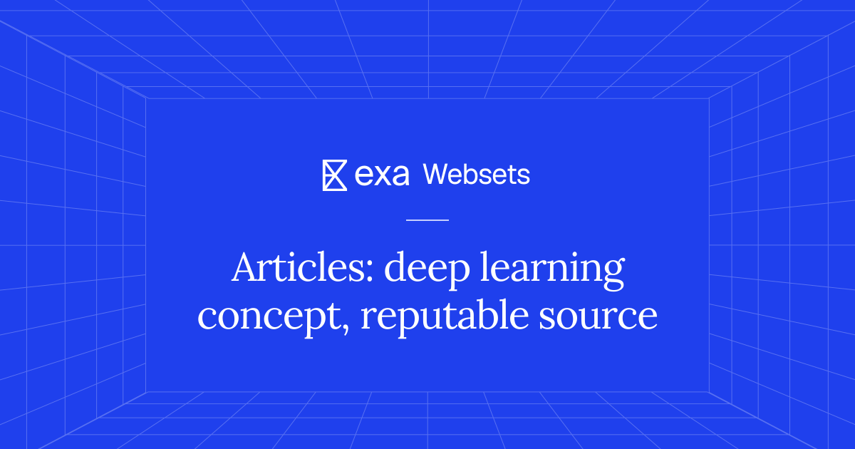 5 Articles: deep learning concept, reputable source | Exa Websets