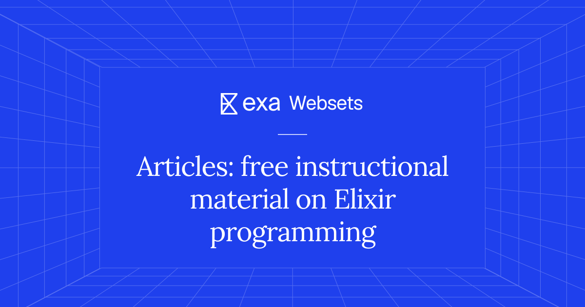5 Articles: free instructional material on Elixir programming | Exa Websets