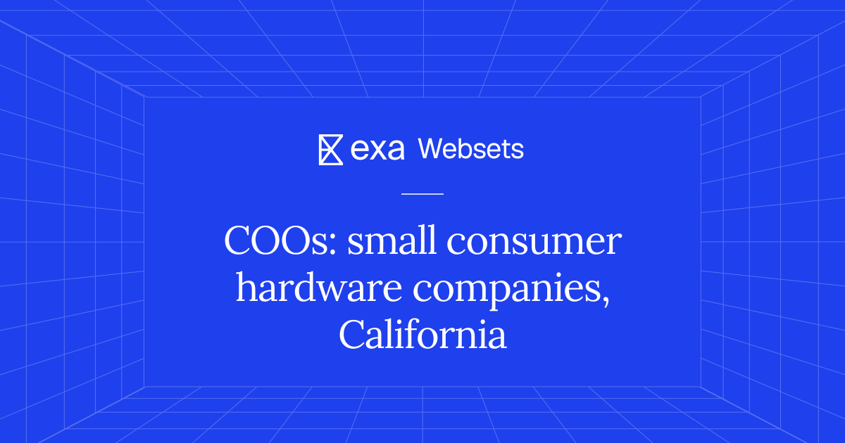 10 COOs: small consumer hardware companies, California | Exa Websets