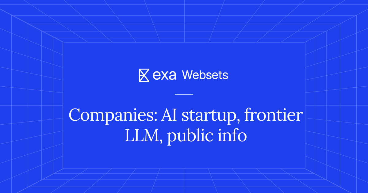 5 Companies: AI startup, frontier LLM, public info | Exa Websets