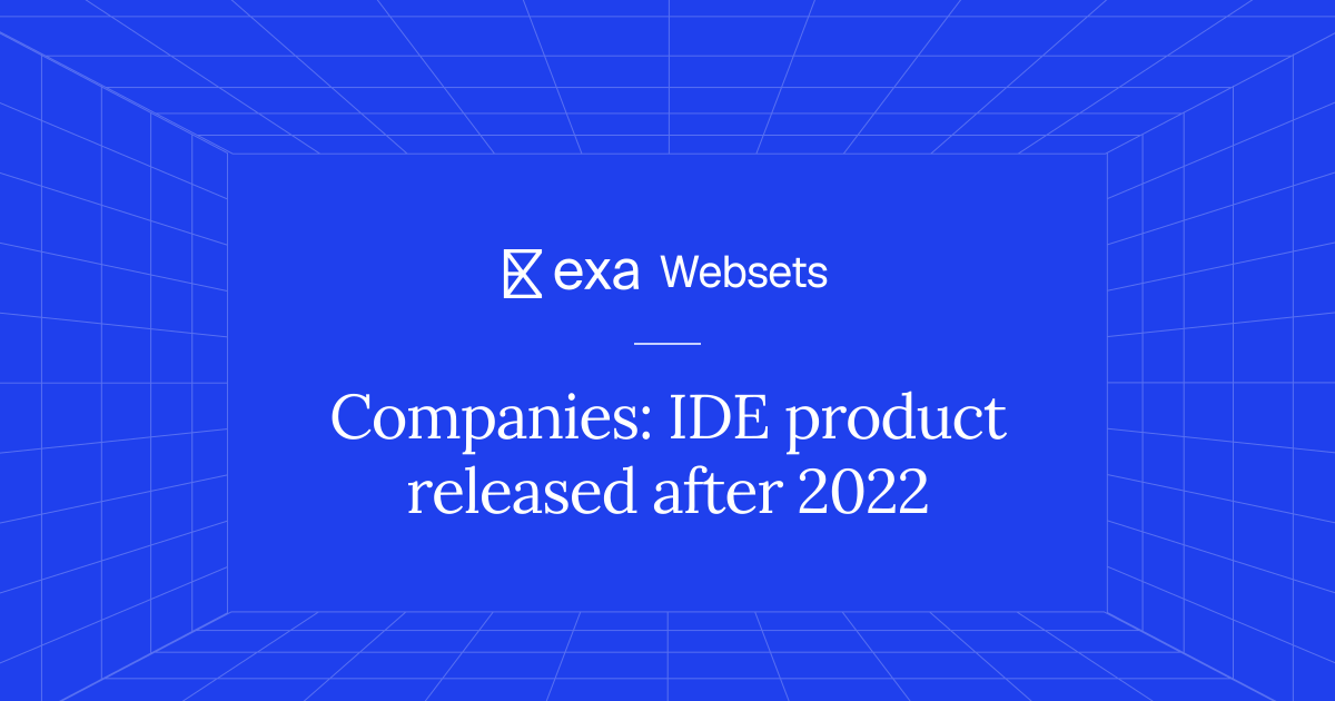 5 Companies: IDE product released after 2022 | Exa Websets