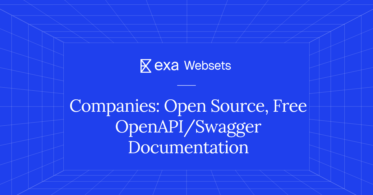 5 Companies: Open Source, Free OpenAPI/Swagger Documentation | Exa Websets