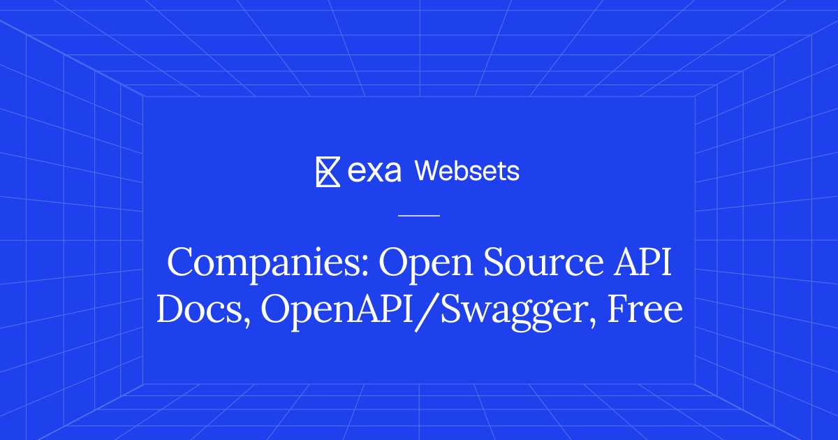 5 Companies: Open Source API Docs, OpenAPI/Swagger, Free | Exa Websets