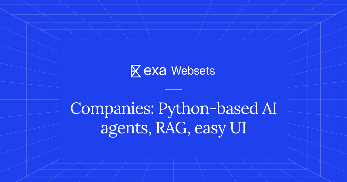5 Companies: Python-based AI agents, RAG, easy UI | Exa Websets
