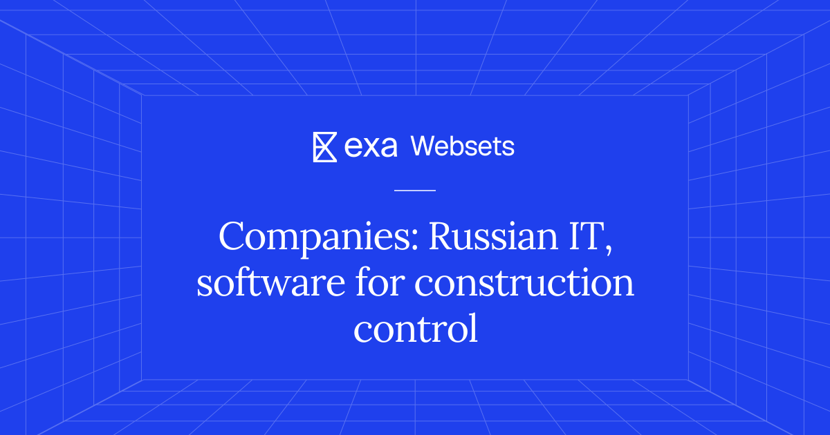 10 Companies: Russian IT, software for construction control | Exa Websets