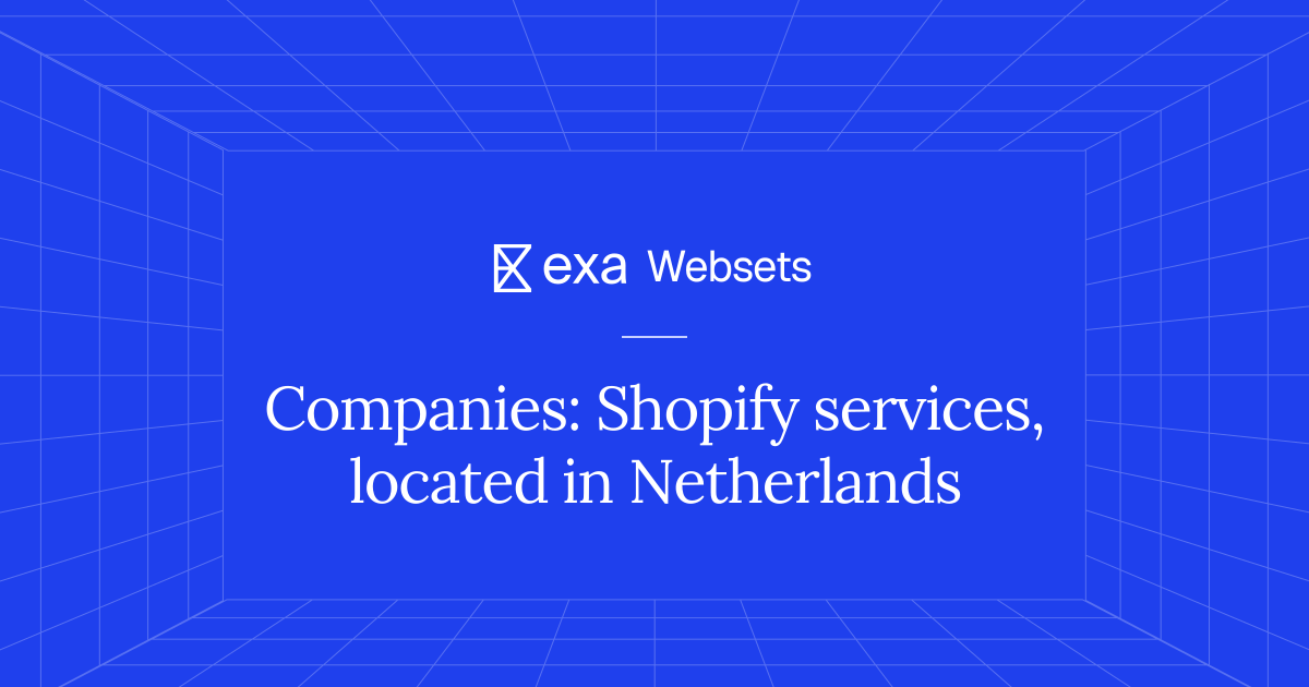 5 Companies: Shopify services, located in Netherlands | Exa Websets