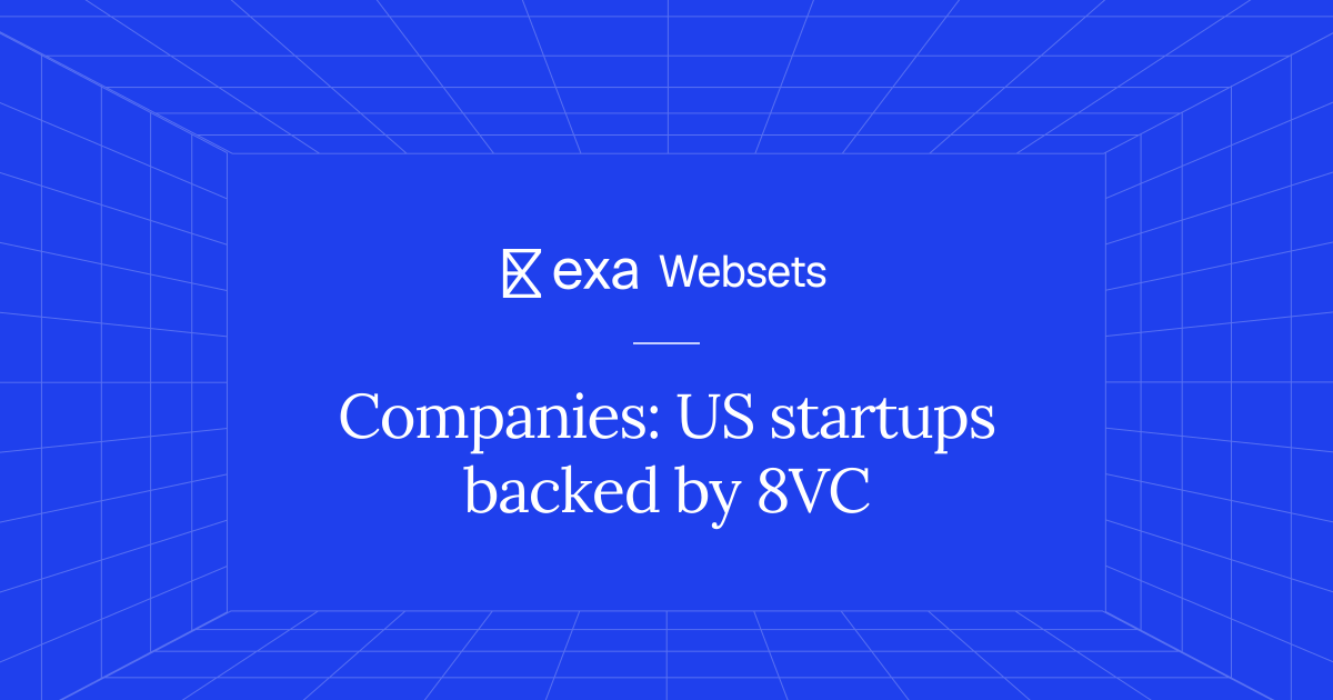 25 Companies: US startups backed by 8VC | Exa Websets