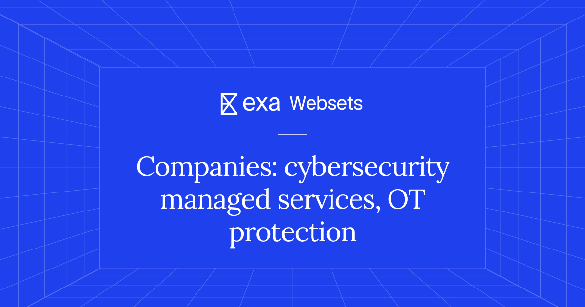 5 Companies: cybersecurity managed services, OT protection | Exa Websets