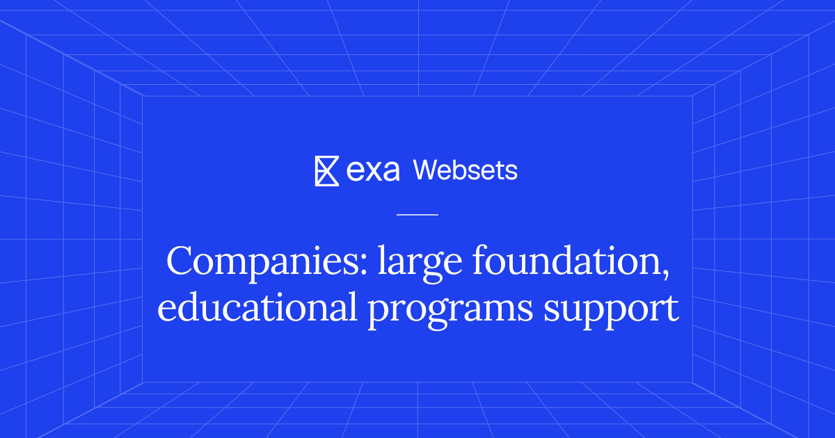 5 Companies: large foundation, educational programs support | Exa Websets