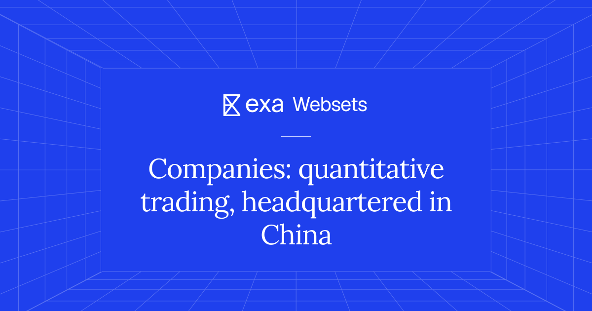 5 Companies: quantitative trading, headquartered in China | Exa Websets
