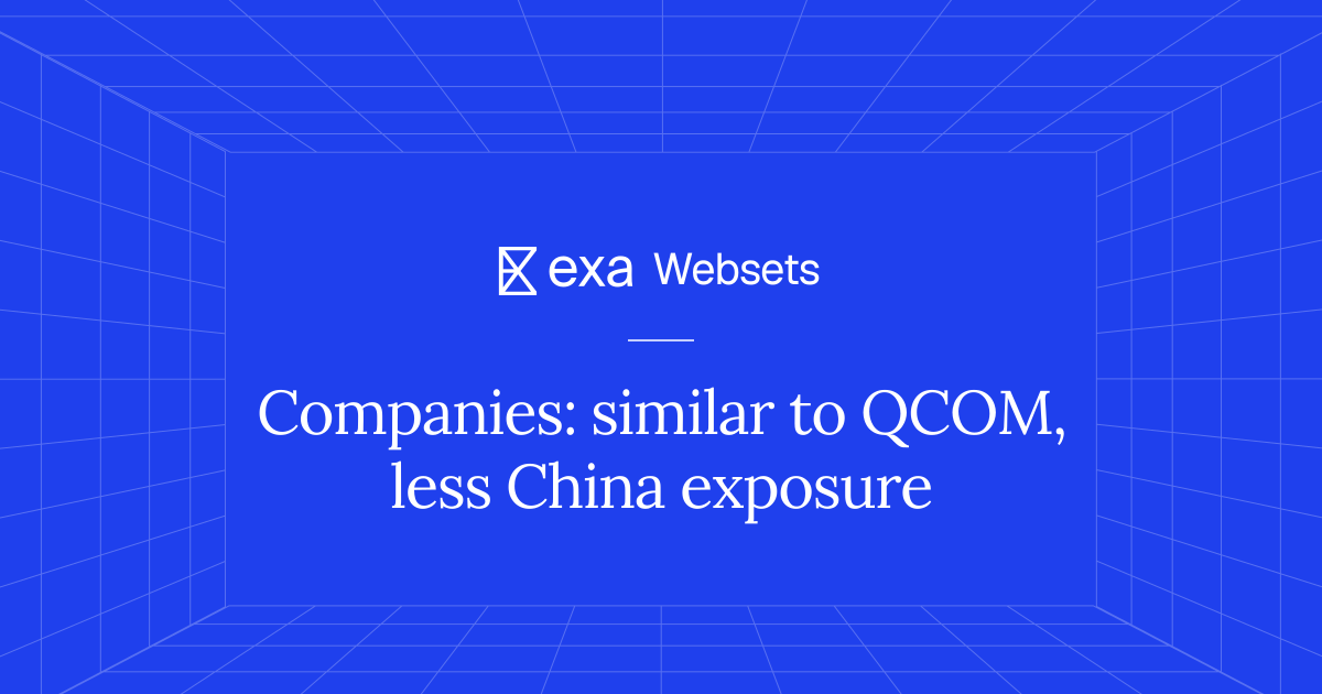 10 Companies: similar to QCOM, less China exposure | Exa Websets