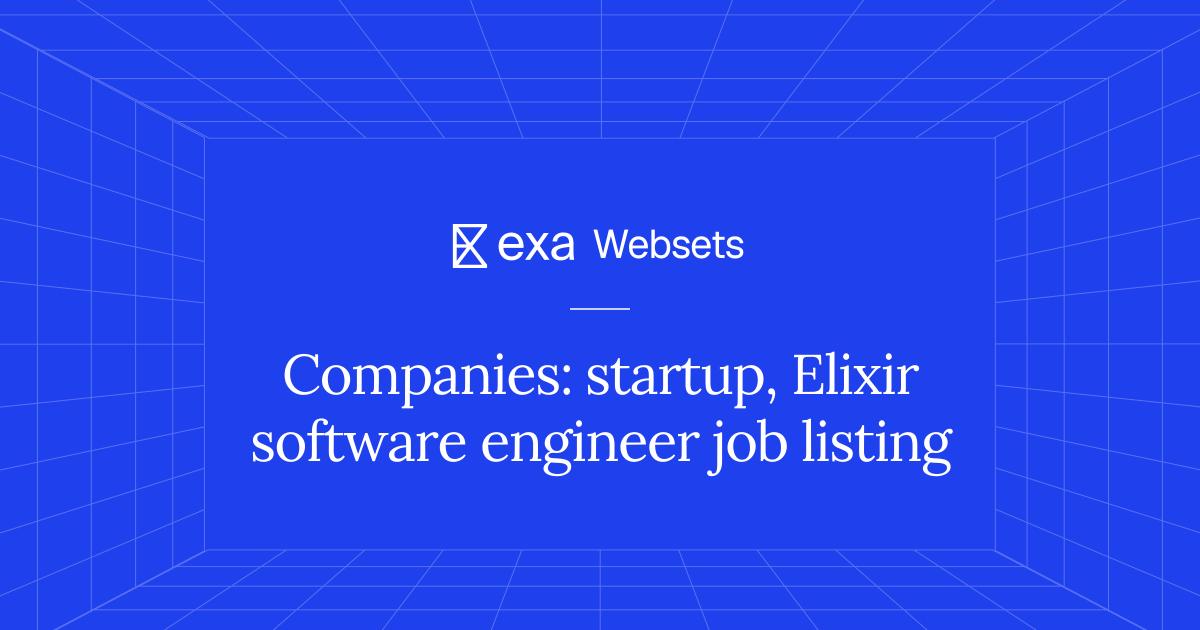 5 Companies: startup, Elixir software engineer job listing | Exa Websets