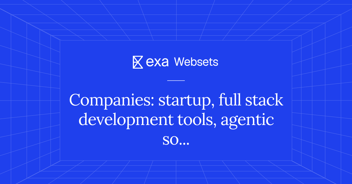 5 Companies: startup, full stack development tools, agentic solutions ...