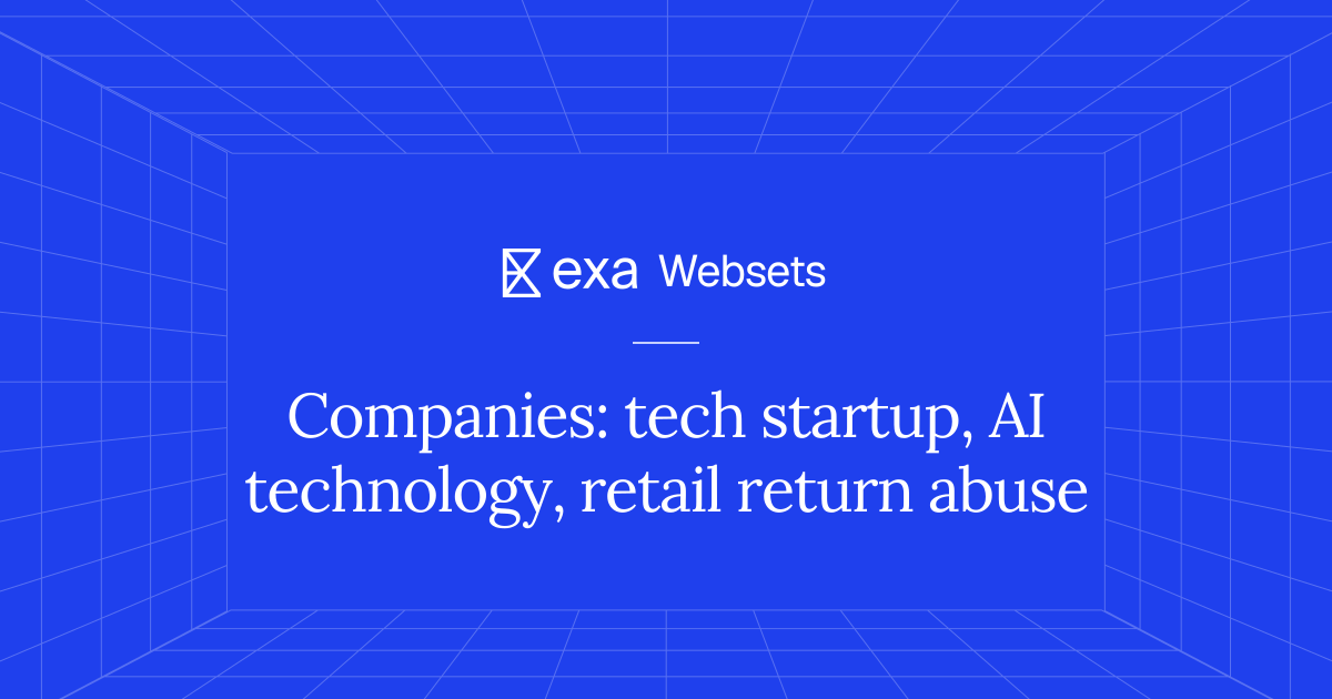 5 Companies: tech startup, AI technology, retail return abuse | Exa Websets