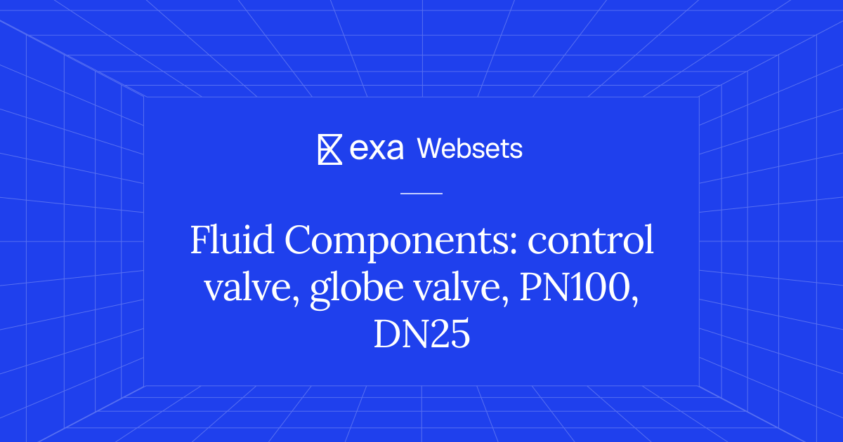 10 Fluid Components: control valve, globe valve, PN100, DN25 | Exa Websets