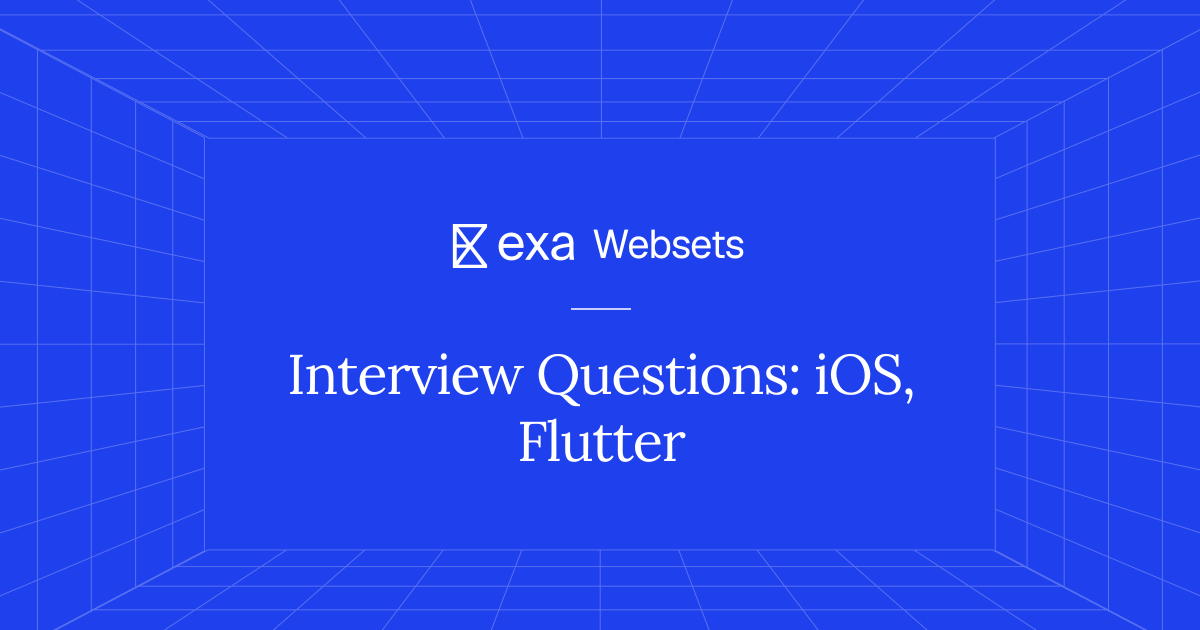 5 Interview Questions: iOS, Flutter | Exa Websets