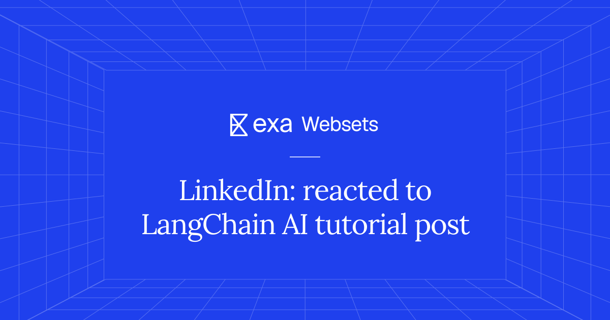 5 LinkedIn: reacted to LangChain AI tutorial post | Exa Websets