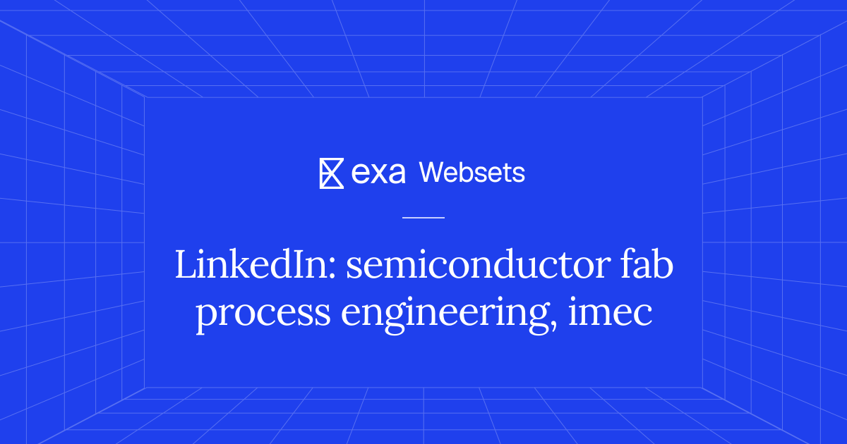 10 LinkedIn: semiconductor fab process engineering, imec | Exa Websets