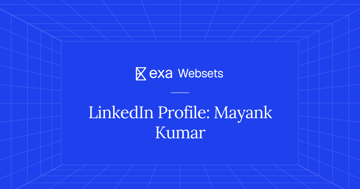 10 LinkedIn Profile: Mayank Kumar | Exa Websets