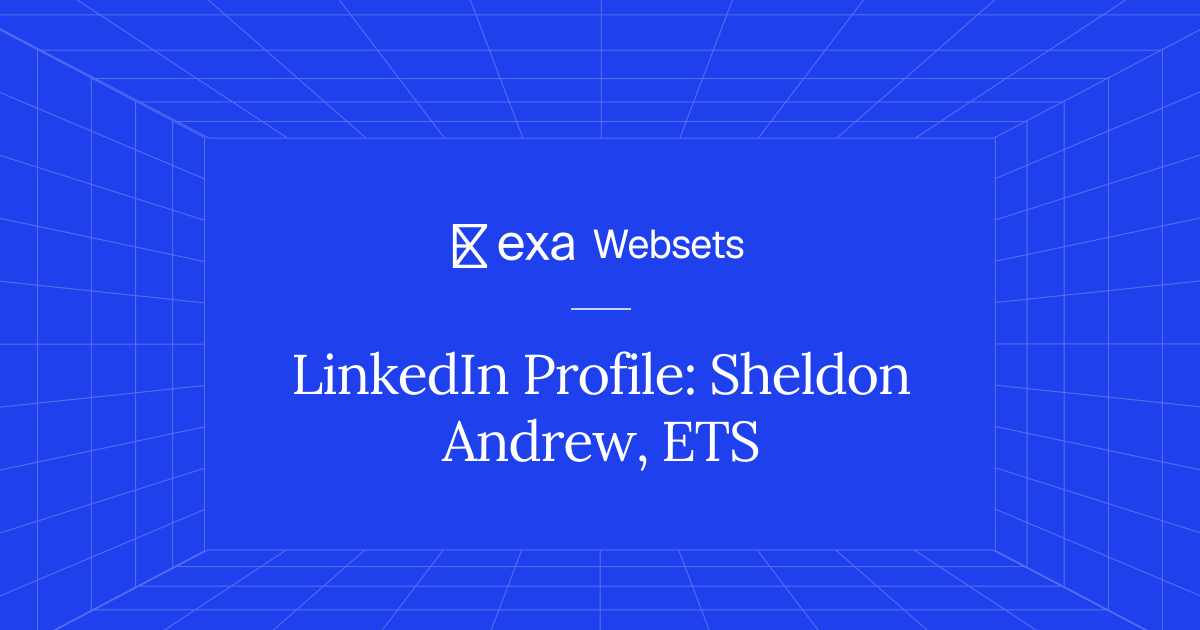 5 LinkedIn Profile: Sheldon Andrew, ETS | Exa Websets