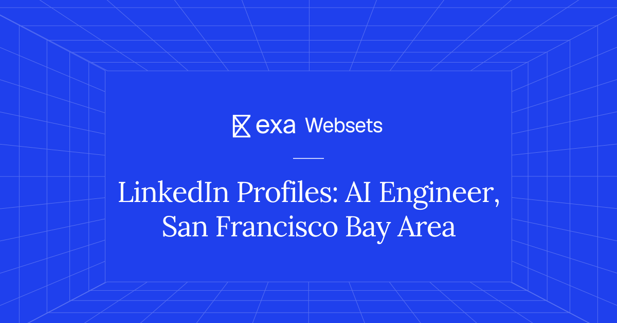 5 LinkedIn Profiles: AI Engineer, San Francisco Bay Area | Exa Websets