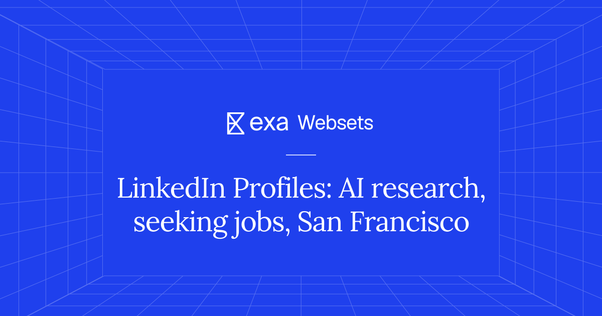 5 LinkedIn Profiles: AI research, seeking jobs, San Francisco | Exa Websets