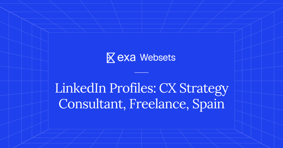 5 LinkedIn Profiles: CX Strategy Consultant, Freelance, Spain | Exa Websets