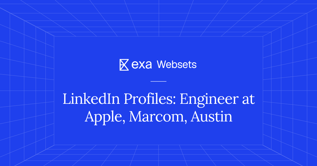 5 LinkedIn Profiles: Engineer at Apple, Marcom, Austin | Exa Websets
