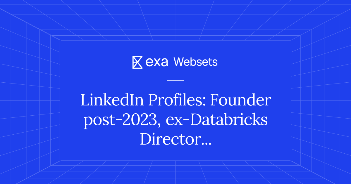 5 LinkedIn Profiles: Founder post-2023, ex-Databricks Director+ | Exa ...