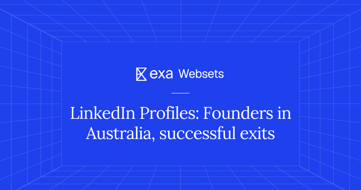 5 LinkedIn Profiles: Founders in Australia, successful exits | Exa Websets