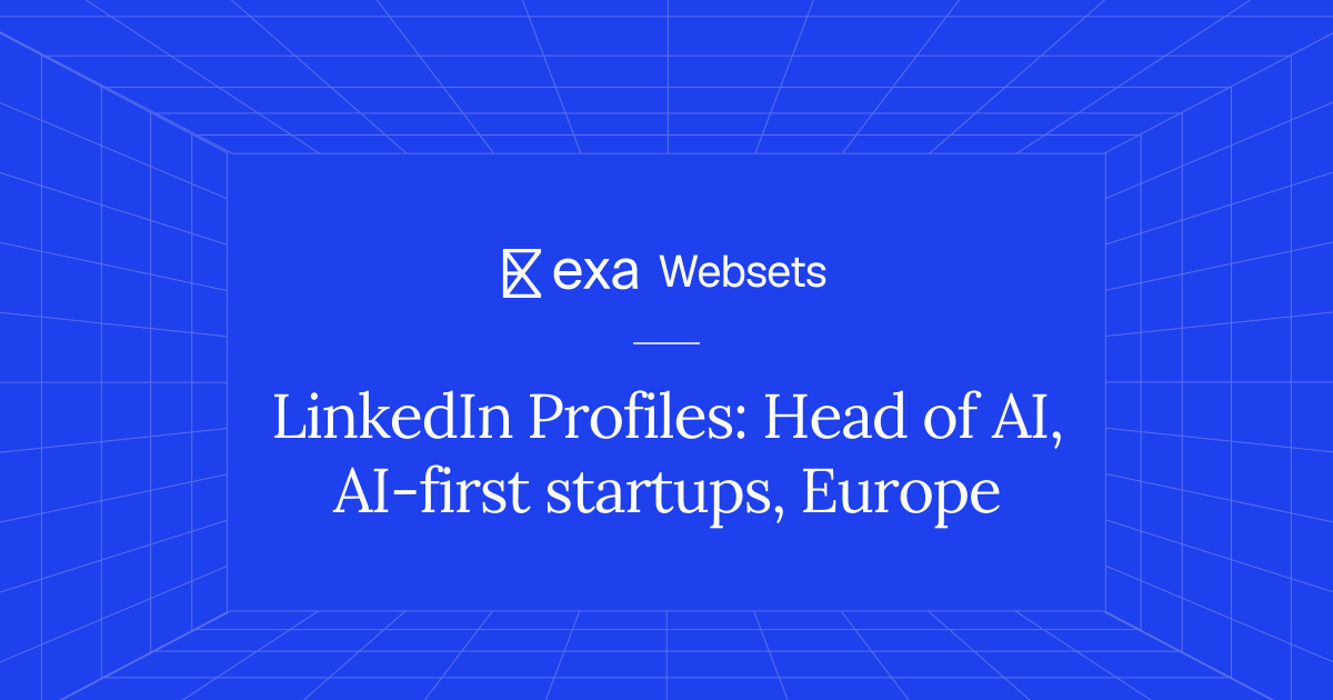 5 LinkedIn Profiles: Head of AI, AI-first startups, Europe | Exa Websets