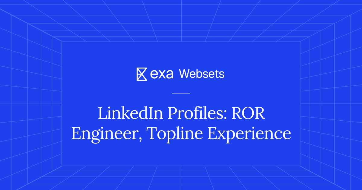 5 LinkedIn Profiles: ROR Engineer, Topline Experience | Exa Websets