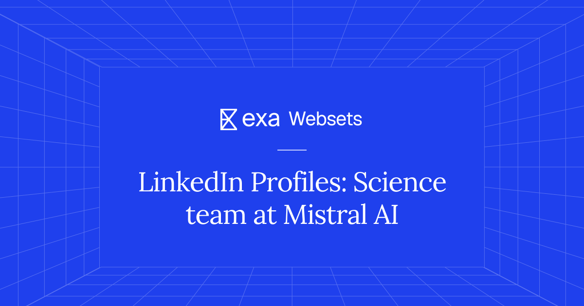 5 LinkedIn Profiles: Science team at Mistral AI | Exa Websets