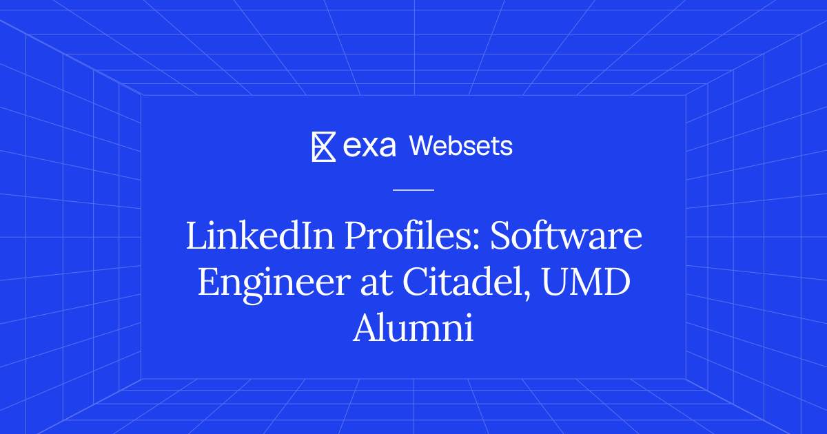 5 LinkedIn Profiles: Software Engineer at Citadel, UMD Alumni | Exa Websets