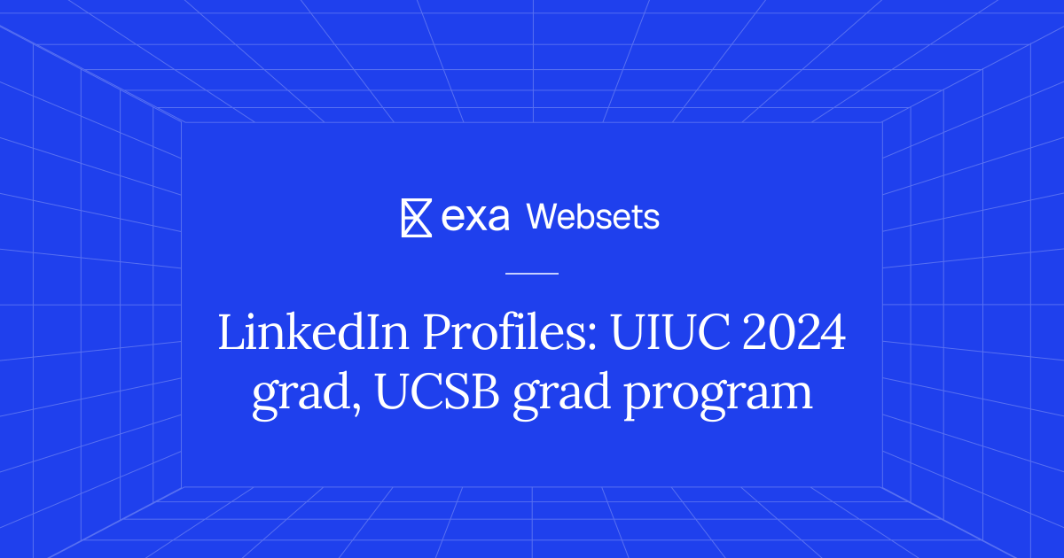 5 LinkedIn Profiles: UIUC 2024 grad, UCSB grad program | Exa Websets